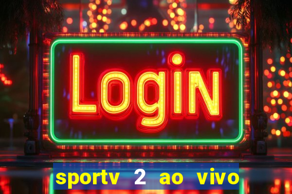 sportv 2 ao vivo mega canal